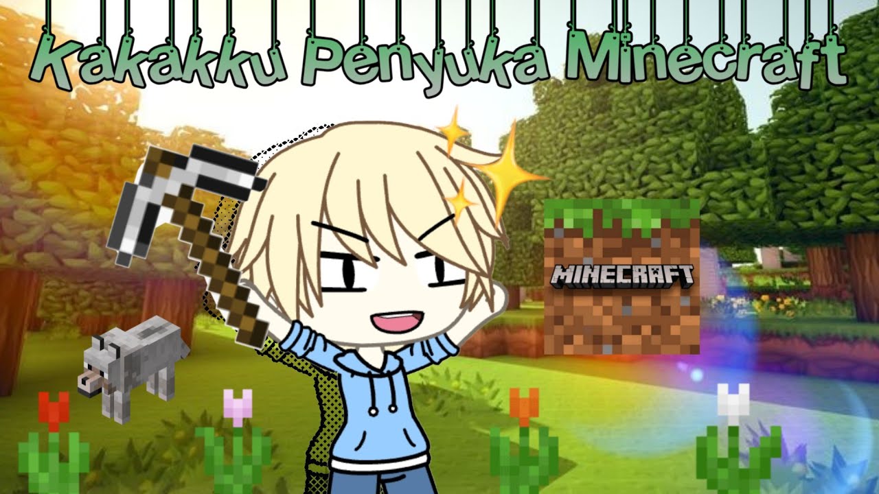 ☆ Kakakku Penyuka Minecraft ☆ ☆ Gacha Life Indonesia ☆ ☆ GLMM ☆