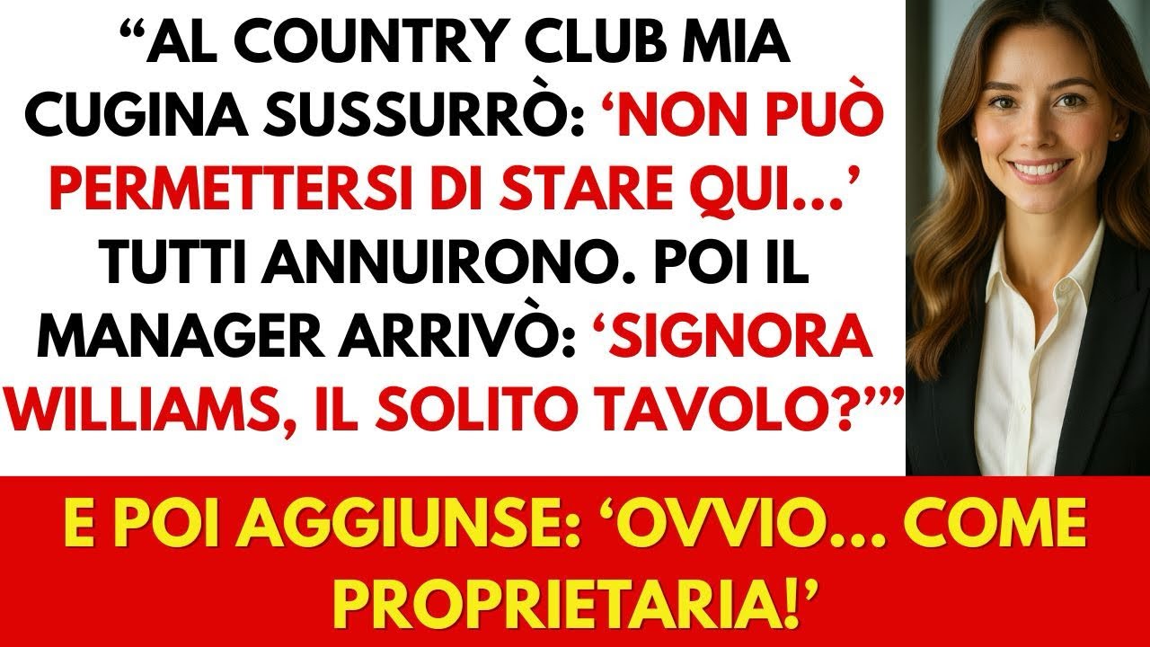 “Al Country Club mia cugina disse: ‘Non può permetterselo.’ Poi il manager arrivò…” 