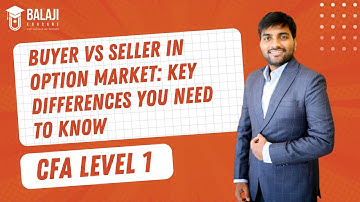 Buyer vs Seller in Option Market: Key Differences You Need to Know | CFA Level 1| Balaji Educare