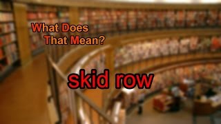What does skid row mean