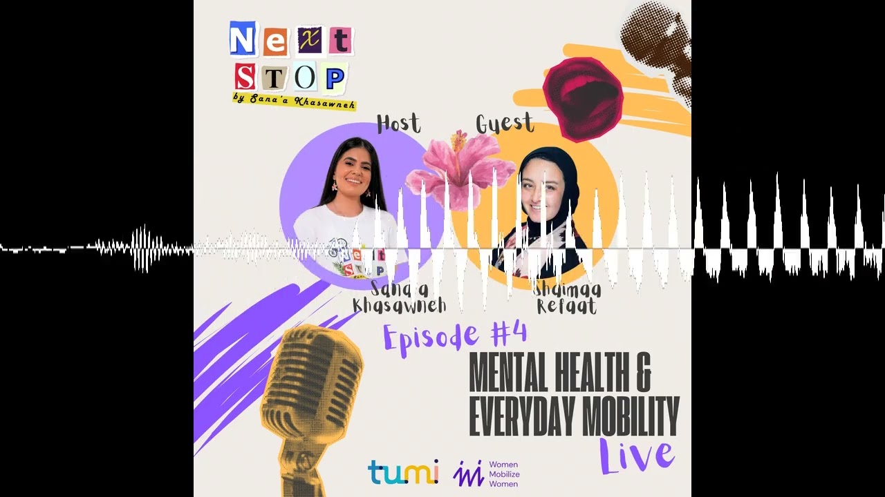 Next Stop #4 I Mental Health & Everyday Mobility with Shaimaa Refaat
