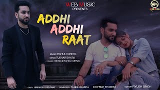 ADDHI ADDHI RAAT : Rahul Kuriyal Nikita | Tushar Bhatia |  WEB MUSIC | #webmusic