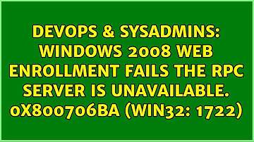 Windows 2008 Web Enrollment Fails The RPC server is unavailable. 0x800706ba (WIN32: 1722)