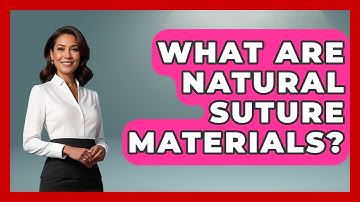 What Are Natural Suture Materials? - The Operating Table