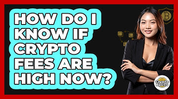 How Do I Know If Crypto Fees Are High Now?