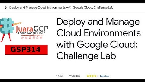 Deploy and Manage Cloud Environments with Google Cloud Challenge Lab GSP314 | JuaraGCP Quest