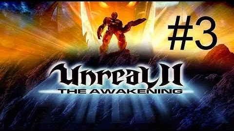 Unreal 2 The awakening part 3