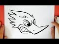COMMENT DESSINER WOODY WOODPECKER