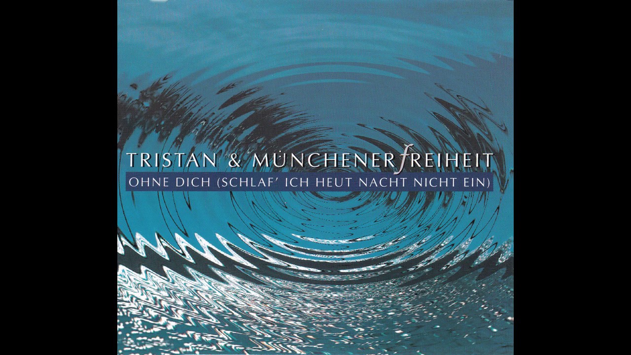 Tristan Munchener Freiheit Ohne Dich Germany Columbia 1999 Youtube