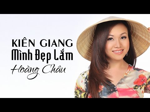 KIÊN GIANG MÌNH ĐẸP LẮM – HOÀNG CHÂU