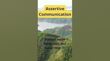 Assertive Communication: How to Be Clear Without Being Rude