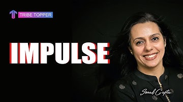 UNIT 2.4 (a) - Mechanics | Impulse | Physics | Tribe Topper By Sonal Gupta