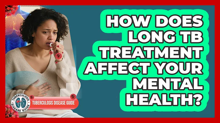 How Does Long TB Treatment Affect Your Mental Health? - Tuberculosis Disease Guide