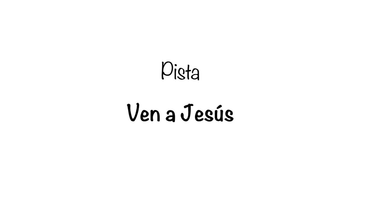 Pista Ven a Jesús