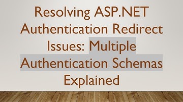 Resolving ASP.NET Authentication Redirect Issues: Multiple Authentication Schemas Explained