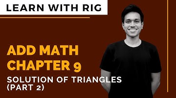 [ADD MATHS] Form 4 Chapter 9 - Solution of Triangles (Part 2) | KSSM