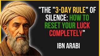 The "3-Day Rule" of Silence: How to Reset Your Luck Completely | Ibn Arabi