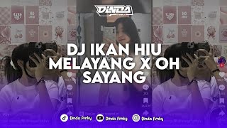 DJ IKAN HIU MELAYANG LAYANG X OH SAYANG SOUND VIRAL TIKTOK YANG KALIAN CARI!! DJ TERBARU 2025