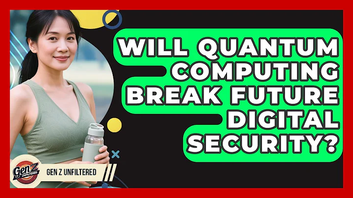 Will Quantum Computing Break Future Digital Security? - Gen Z Unfiltered