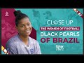 Women of football brazils black pearls  close up