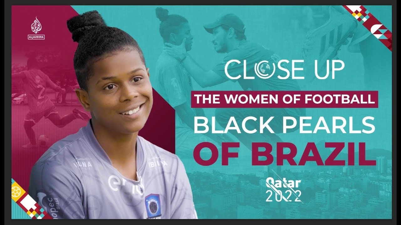 Women of Football Brazil's Black Pearls Close Up YouTube