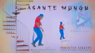 ASANTE MUNGU - ANOINTED SINGERS (  Video )