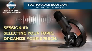Session 1: Selecting Your Topic/ Organising your Speech Workshops
