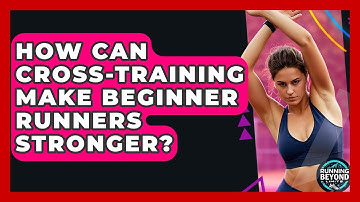 How Can Cross-training Make Beginner Runners Stronger? - Running Beyond Limits