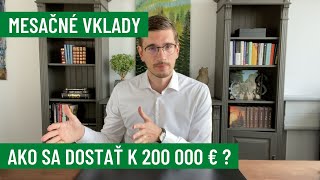 Ako sa dostať k 200 000 €, ak máte 30,40,50 rokov? KOĽKO TREBA MESAČNE VKLADAŤ?