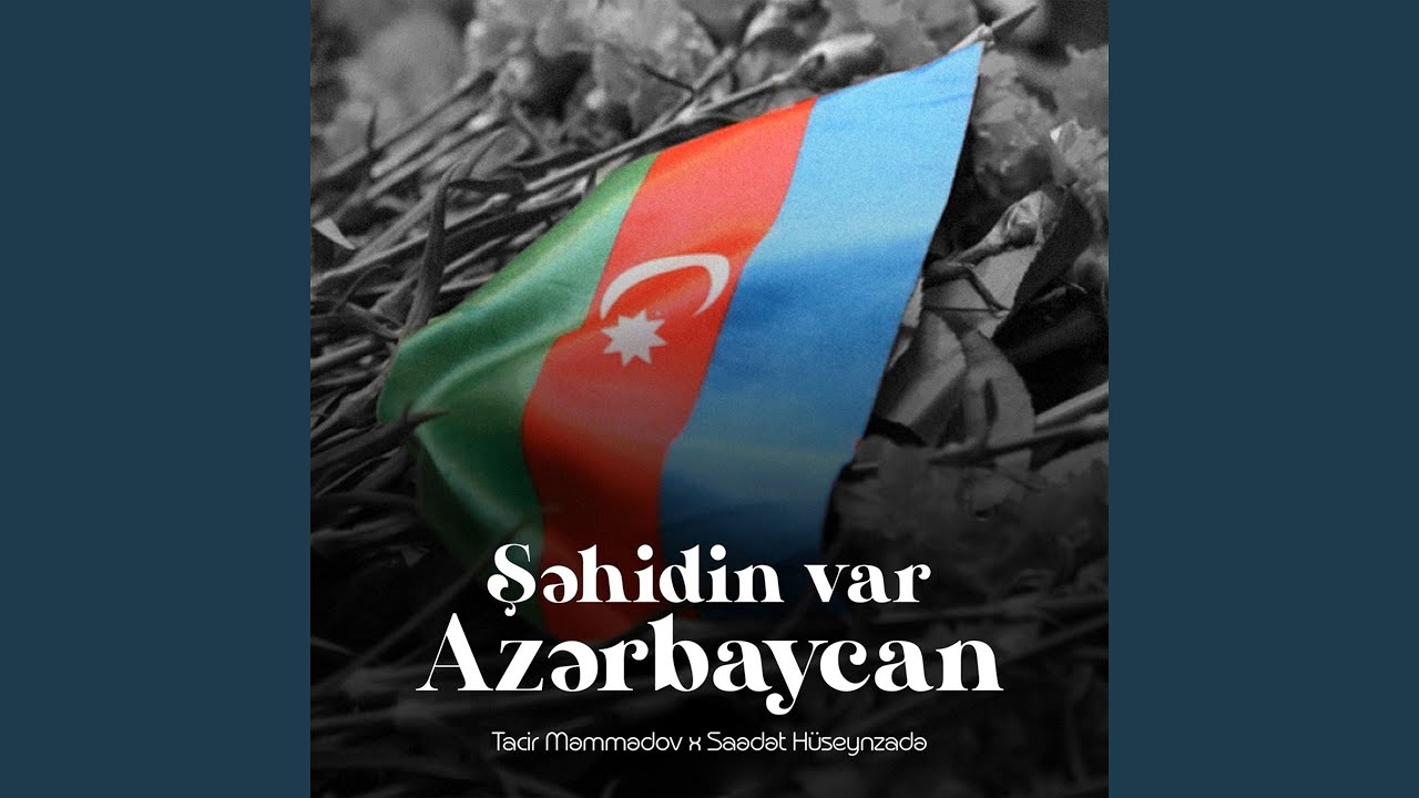 Şəhidin Var Azərbaycan (feat. Səadət Hüseynzadə)