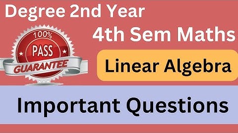 Degree 4th sem maths paper 5 important questions *Linear Algebra important questions* #bscmaths