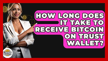 How Long Does It Take to Receive Bitcoin on Trust Wallet? - CryptoBasics360.com