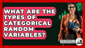 What Are The Types Of Categorical Random Variables? - The Friendly Statistician