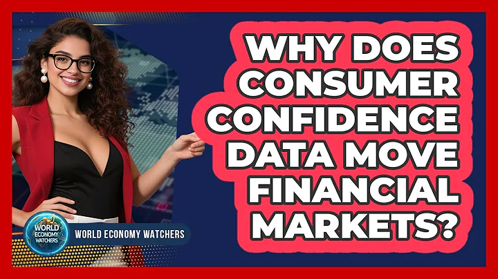Why Does Consumer Confidence Data Move Financial Markets? - World Economy Watchers