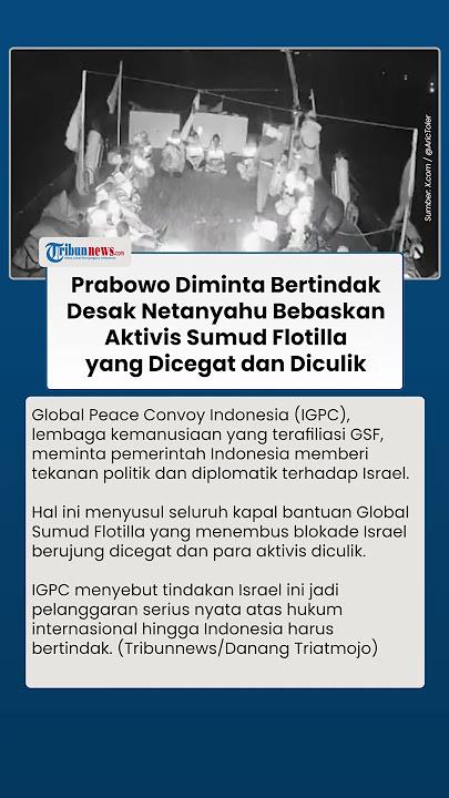 Presiden Prabowo Diminta Pasang Badan! Desak Netanyahu Hentikan Aksi Brutal Culik Aktivis Flotilla