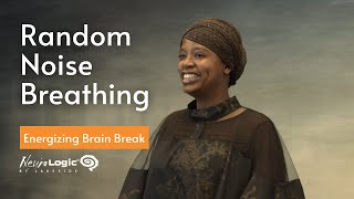 Brain Break: Random Noise Breathing