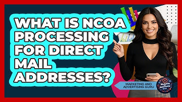 What Is NCOA Processing For Direct Mail Addresses? - Marketing and Advertising Guru