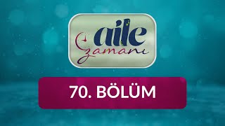 Aile Zamanı - 70.Bölüm