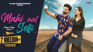 Mahi Nal Selfie : Resham Singh Anmol (Official Video) New Punjabi Songs | Latest Punjabi Songs 2022