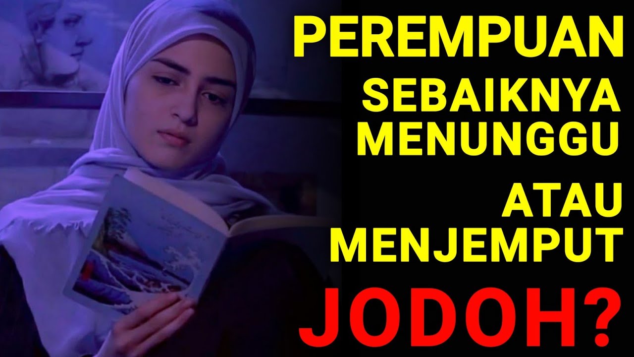 Dilema Jodoh Pada Perempuan, Antara Menunggu Atau Menjemput