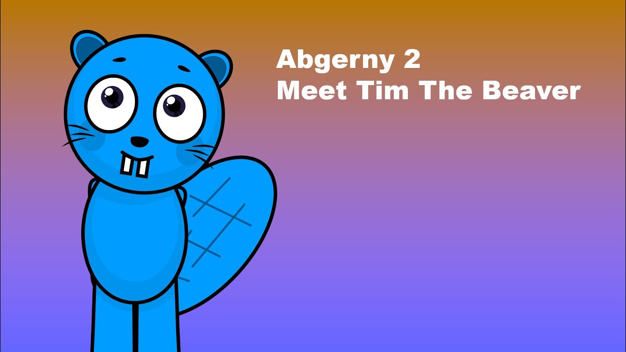 Meet The Main Abgerny 2 Characters E2 (Meet Tim The Beaver) (Abgerny 2)