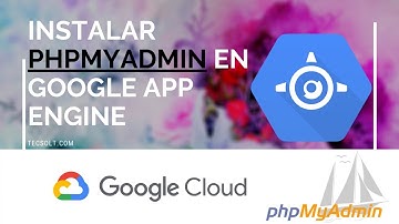 Conectarse a Cloud SQL desde App Engine en Google Cloud Plataform Usando #phpMyAdmin