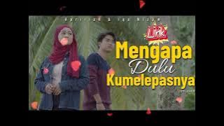 Mengapa Dulu Kumelepasnya ( Aprilian Feat Iqa nizam ) Lirik