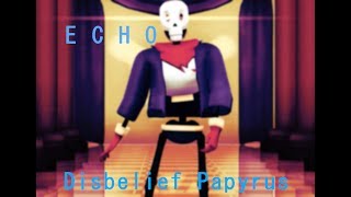 ||MMD Undertale|| Echo [Disbelief Papyrus]