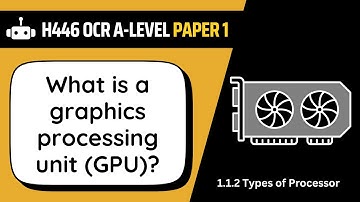 The GPU | 1.2b | OCR A-Level Computer Science