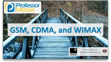 GSM, CDMA, and WiMAX - CompTIA Network+ N10-006 - 1.4