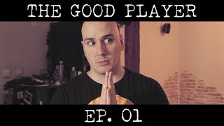THE GOOD PLAYER Ep. 01: Drives And Motives