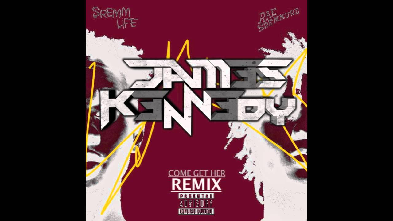 Rae Sremmurd   Come Get her James Kennedy Remix