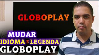 Como mudar idioma e legenda na Globoplay