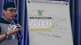 Pengertian Irtifa'ul Hadats - AMHR 13 - Ustadz Abu Ya'La Kurnaedi, Lc